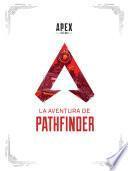 Apex Legends: La aventura de Pathfinder