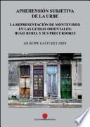 Aprehensión subjetiva de la urbe. La representación de Montevideo en las letras orientales: Hugo Burel y sus precursores