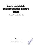 Apuntes para la historia de la Biblioteca Nacional José Martí de Cuba