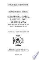 Apuntes para la historia del gobierno del General D. Antonio López de Santa-Anna