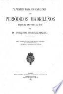 Apuntes para un catálogo de periódicos madrileños desde el año 1661 al 1870