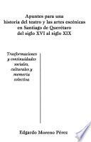 Apuntes para una historia del teatro y las artes escénicas en Santiago de Querétaro del siglo XVI al siglo XIX