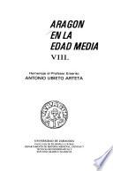 Aragón en la Edad Media: Homenaje al Profesor Emérito Antonio Ubieto Arteta