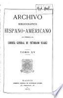 Archivo bibliográfico hispano-americano lo publica la Libreriá general de Victoriano Suárez