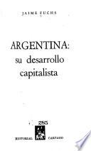 Argentina: su desarrollo capitalista