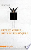 Arts et médias : lieux du politique ?