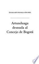 Artunduaga desnuda al Concejo de Bogotá