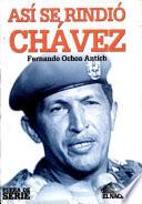 Así se rindió Chávez