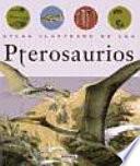 Atlas ilustrado de los dinosaurios voladores pterosaurios