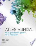 Atlas mundial de la igualdad de genero en la educacion / World Atlas of Gender Equality in Education