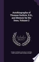 Autobiography of Thomas Guthrie, D.D., and Memoir by His Sons