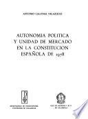 Autonomía política y unidad de mercado en la Constitución española de 1978
