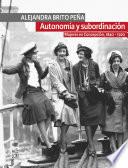 Autonomía y subordinación: Mujeres en Concepción, 1840 - 1920