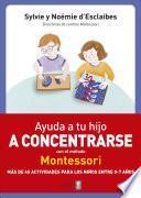 Ayuda a Tu Hijo a Concentrarse con el Metodo Montessori