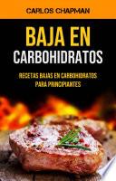 Baja En Carbohidratos: Recetas Bajas En Carbohidratos Para Principiantes