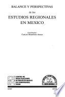 Balance y perspectivas de los estudios regionales en México