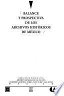 Balance y prospectiva de los archivos históricos de México