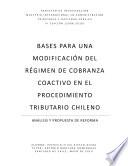 Bases Para Una Modificacion del Regimen de Cobranza Coactivo en el Procedimiento Tributario Chileno