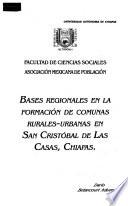 Bases regionales en la formación de comunas rurales-urbanas en San Cristóbal de Las Casas, Chiapas