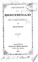 Bases y reglamento de la Sociedad de jurisprudencia de Zacatecas