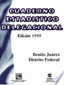 Benito Juárez Distrito Federal. Cuaderno estadístico delegacional 1999