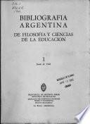 Bibliografía argentina de filosofía y ciencias de le educación. Obras y artículos publicados durante los años 1958 y 1959. no. 1. jun. 1960