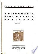 Bibliografía biográfica mexicana ...