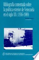 Bibliografía comentada sobre la política exterior de Venezuela en el siglo XX (1936-1989)