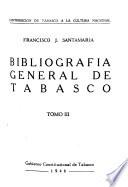 Bibliografía general de Tabasco: Contribución de Tabasco a la cultura nacional