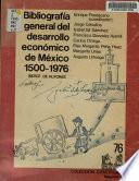 Bibliografía general del desarrollo económico de México, 1500-1976
