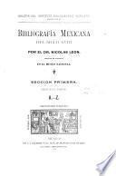 Bibliografía mexicana del siglo XVIII ... Sección primera, 1.-5. pte