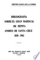 Bibliografía sobre el gran mariscal de Zepita, Andrés de Santa Cruz, 1818-1965
