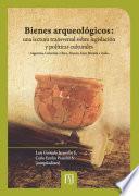 Bienes arqueológicos: una lectura transversal sobre legislación y políticas culturales: Argentina, Colombia, China, Francia, Gran Bretaña e Italia