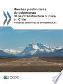 Brechas y estándares de gobernanza de la infraestructura pública en Chile Análisis de Gobernanza de Infraestructura