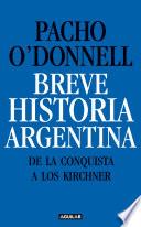 Breve historia argentina. De la Conquista a los Kirchner