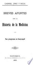 Breves apuntes para la historia de la medicina y sus progresos en Guayaquil
