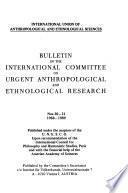 Bulletin of the International Committee on Urgent Anthropological and Ethnological Research