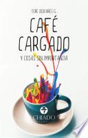 Café Cargado y Cosas sin Importancia