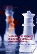 Capacidades estatales en gobiernos locales iberoamericanos: actualidad, brechas y perspectivas