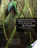 Caracterización y manejo de los suelos de la Península de Yucatán