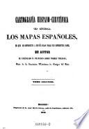 Cartografia hispano-cientifica o sea los mapas españoles