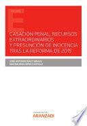 Casación Penal, recursos extraordinarios y presunción de inocencia tras la reforma de 2015