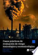 Casos prácticos de evaluación de riesgo toxicológico y ecotoxicológico