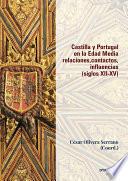 Castilla y Portugal en la Edad Media. Relaciones, contactos, influencias (siglos XII-XV)