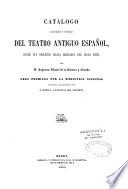 Catalogo bibliografico y biografico del Teatro antiguo español, desde sus origenes hasta mediados del siglo XVIII