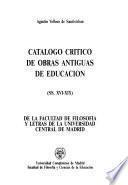 Catálogo crítico de obras antiguas de educación (SS. XVI-XIX) de la Facultad de Filosofía y Letras de la Universidad Central de Madrid