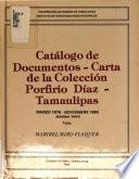 Catálogo de documentos-carta de la Colección Porfirio Díaz, Tamaulipas, marzo 1876-noviembre 1885
