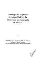 Catálogo de Impresos del siglo XVII de la Biblioteca Universitaria de Murcia