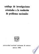 Catálogo de investigaciones orientadas a la resolución de problemas nacionales