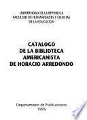Catálogo de la Biblioteca Americanista de Horacio Arredondo